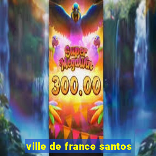 ville de france santos